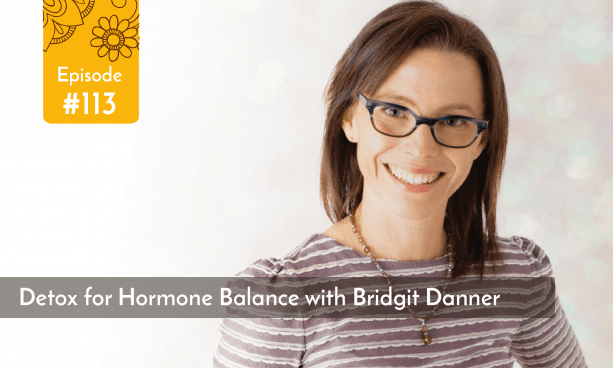Podcast Detox for Hormone Balance with Bridgit Danner